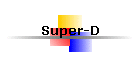 Super-D