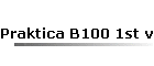 Praktica B100 1st variation