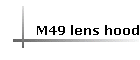 M49 lens hood